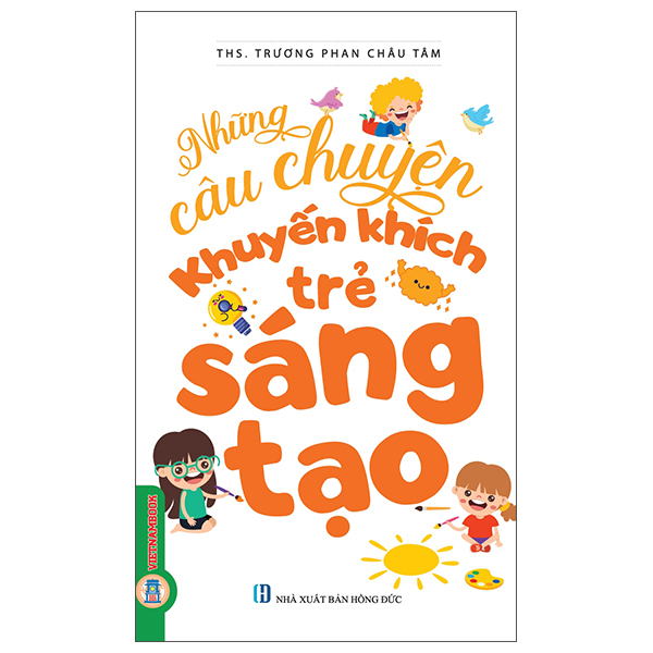 Sách Những Câu Chuyện Khuyến Khích Trẻ Sáng Tạo (Tái Bản 2026) - ThS Trương Phan Châu Tâm