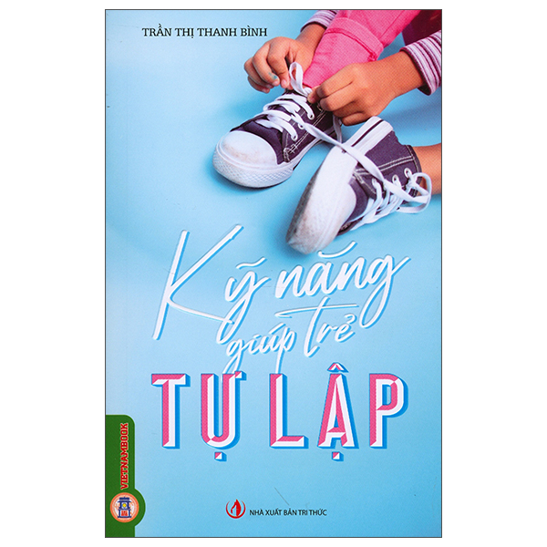 Sách Kỹ Năng Giúp Trẻ Tự Lập - Trần Thị Thanh Bình