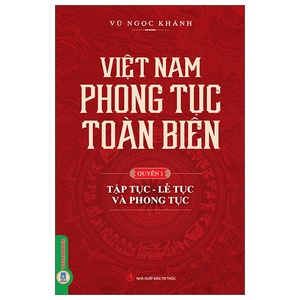 Sách Việt Nam Phong Tục Toàn Biên - Quyển 1 - Tập Tục, Lễ Tục Và Phon - Vũ Ngọc Khánh