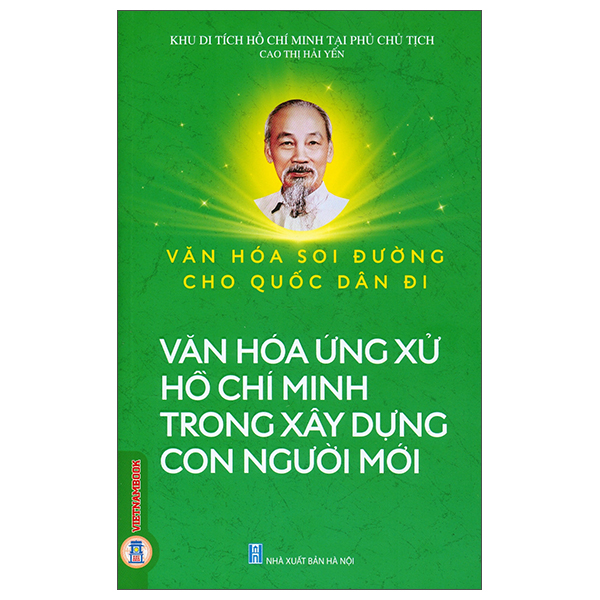 Sách Văn Hóa Soi Đường Cho Quốc Dân Đi - Văn Hóa Ứng Xử Hồ Chí Minh - Khu Di Tích Hồ Chí Minh Tại Phủ Chủ Tịch