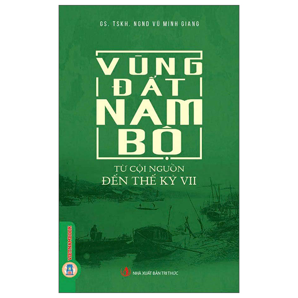 Sách Vùng Đất Nam Bộ - Từ Cội Nguồn Đến Thế Kỷ VII - TS