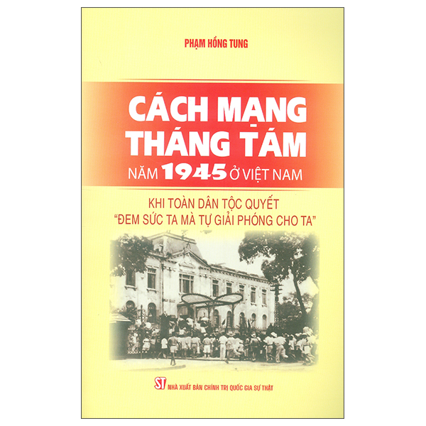 Sách Cách Mạng Tháng Tám Năm 1945 Ở Việt Nam - Khu Di Tích Hồ Chí Minh Tại Phủ Chủ Tịch