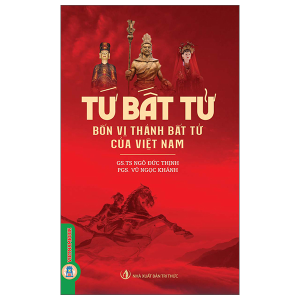 Sách Tứ Bất Tử - Bốn Vị Thánh Bất Tử Của Việt Nam - GS TS Ngô Đức Thịnh