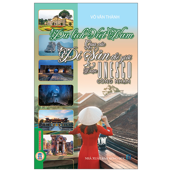 Sách Du Lịch Việt Nam Qua Các Di Sản Thế Giới Được Unesco Công Nhận - Hồng Vân