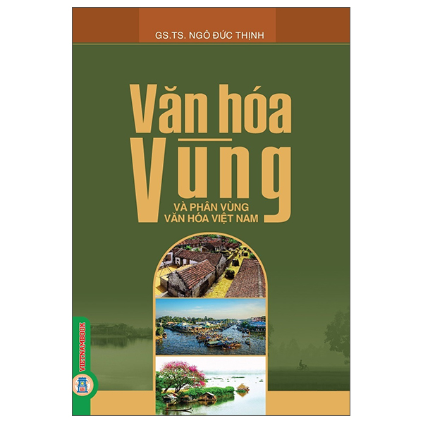 Sách Văn Hóa Vùng Và Phân Vùng Văn Hóa Việt Nam - Phan Thị
