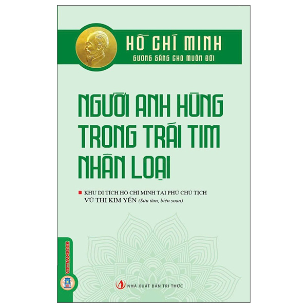Sách Hồ Chí Minh - Gương Sáng Cho Muôn Đời - Người Anh Hùng Trong Trái - Kim Huggens
