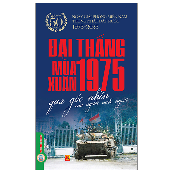 Sách Đại Thắng Mùa Xuân 1975 Qua Góc Nhìn Của Người Nước Ngoài - Tri Thức