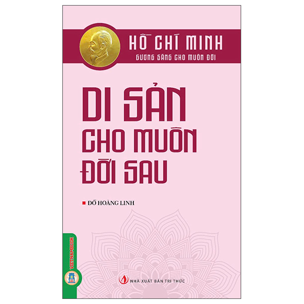 Sách Hồ Chí Minh - Gương Sáng Cho Muôn Đời - Di Sản Cho Muôn Đời Sau - Đỗ Hoàng Linh