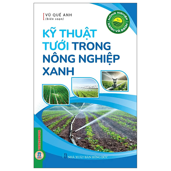 Sách Nông Nghiệp Xanh Và Sạch - Kỹ Thuật Tưới Trong Nông Nghiệp Xanh - Vũ Quế Anh
