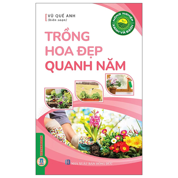 Sách Nông Nghiệp Xanh Và Sạch - Trồng Hoa Đẹp Quanh Năm - Sếch Xpia