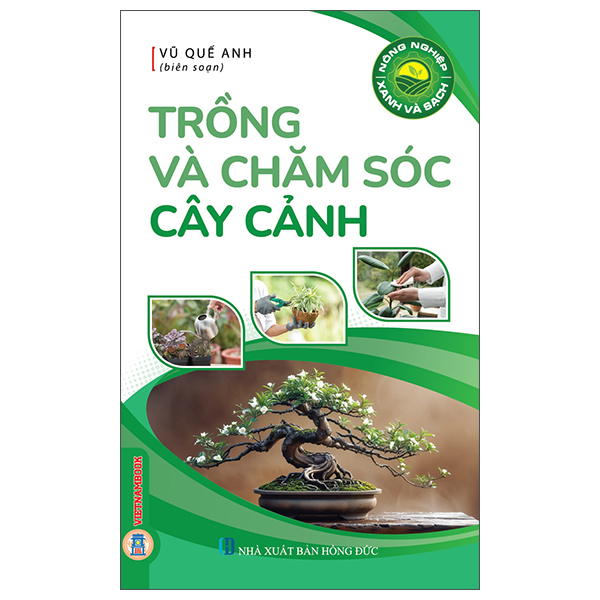 Sách Nông Nghiệp Xanh Và Sạch - Trồng Và Chăm Sóc Cây Cảnh - Vũ Quế Anh
