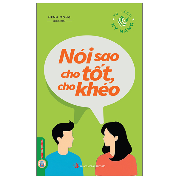 Tủ Sách Kỹ Năng - Nói Sao Cho Tốt, Cho Khéo