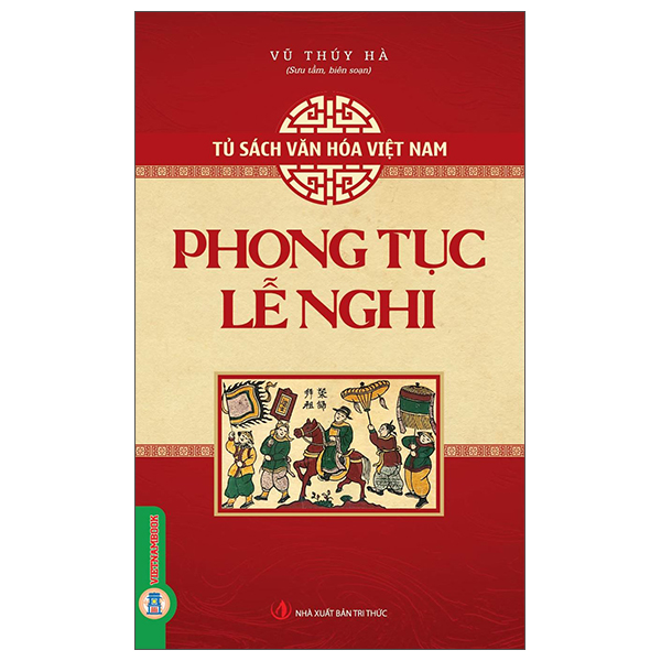Sách Tủ Sách Văn Hóa Việt Nam - Phong Tục, Lễ Nghi - Thúy Hà