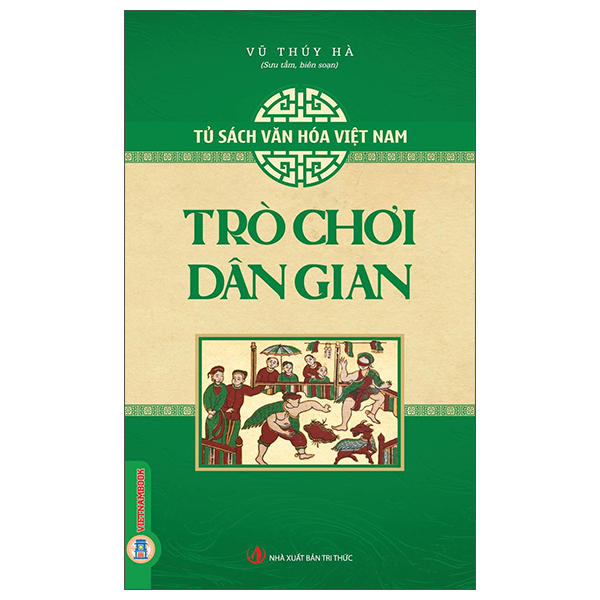 Sách Tủ Sách Văn Hóa Việt Nam - Trò Chơi Dân Gian - Thúy Hà