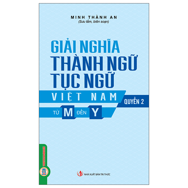 Giải Nghĩa Thành Ngữ, Tục Ngữ Việt Nam - Quyển 2 - Từ M Đến Y