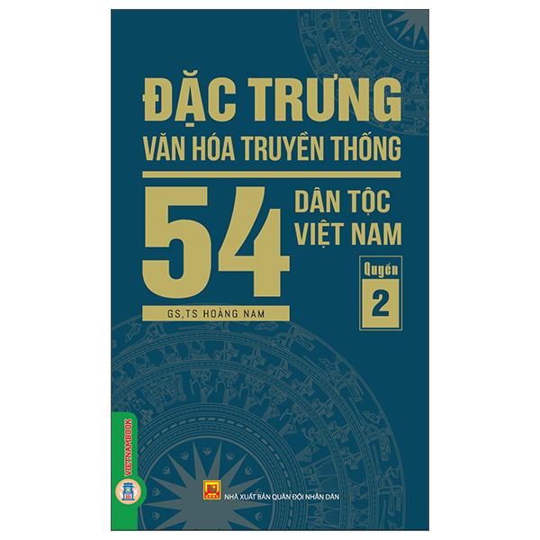 Sách Đặc Trưng Văn Hóa Truyền Thống 54 Dân Tộc Việt Nam - Quyển 2 - Nhân Văn