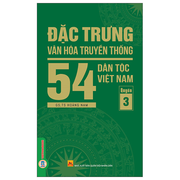 Sách Đặc Trưng Văn Hóa Truyền Thống 54 Dân Tộc Việt Nam - Quyển 3 - Nhân Văn