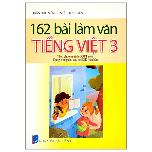 Sách 162 Bài Làm Văn Tiếng Việt 3 (Theo Chương Trình Giáo Dục Phổ Thôn - ThS Lê Thị Nguyên