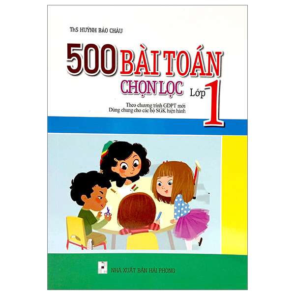 Sách 500 Bài Toán Chon Lọc Lớp 1 (Theo Chương Trình Giáo Dục Phổ Thông - Huỳnh Bảo Châu