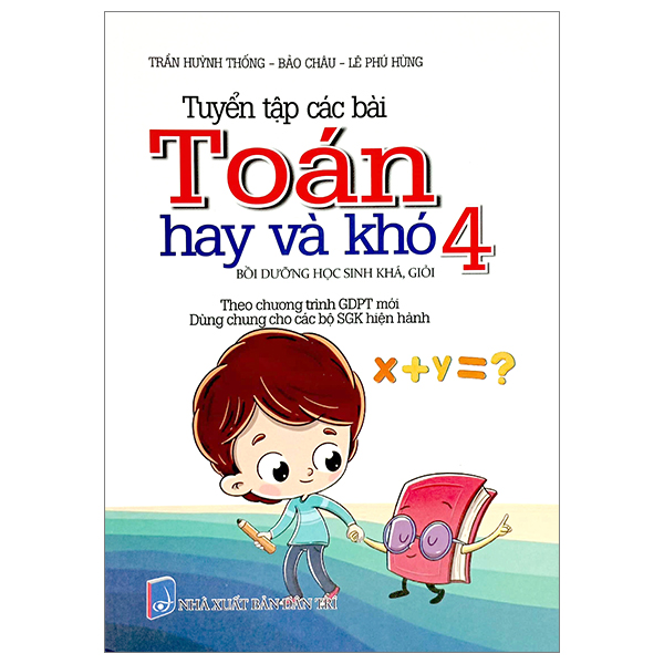 Sách Tuyển Tập Các Bài Toán Hay Và Khó 4 (Theo Chương Trình Giáo Dục Ph - Huỳnh Bảo Châu