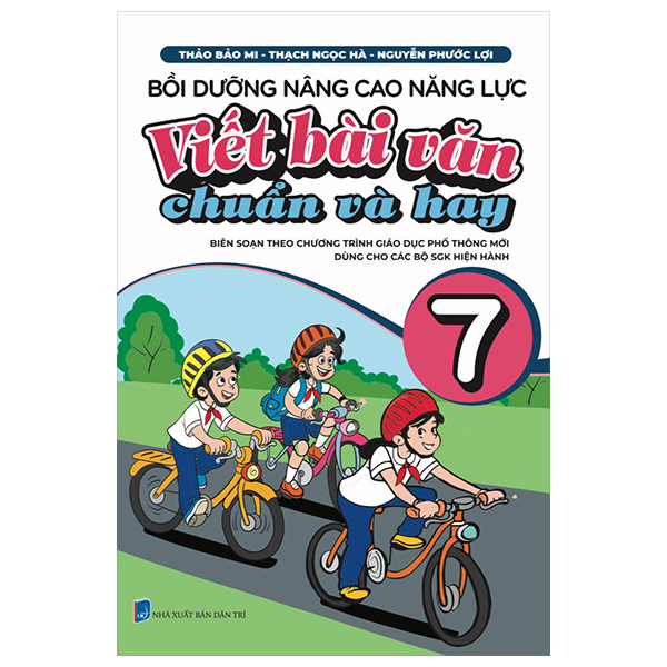 Sách Bồi Dưỡng Nâng Cao Năng Lực Viết Bài Văn Chuẩn Và Hay 7 (Biên So - Thảo Bảo Mi