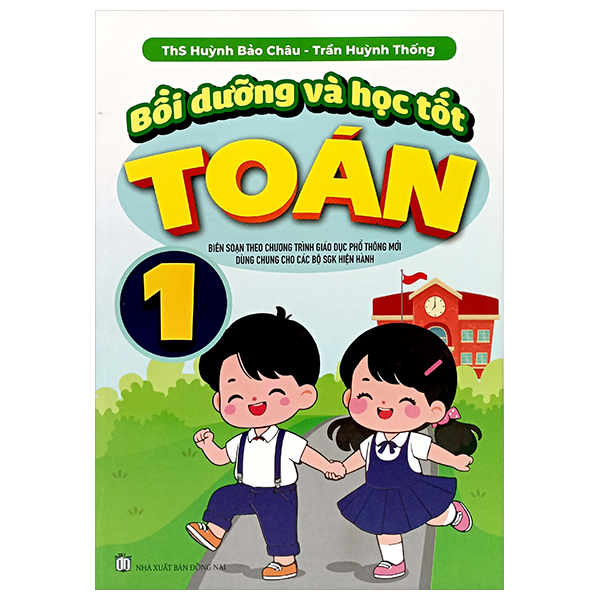 Sách Bồi Dưỡng Và Học Tốt Toán 1 (Biên Soạn Theo Chương Trình GDPT M� - Huỳnh Bảo Châu