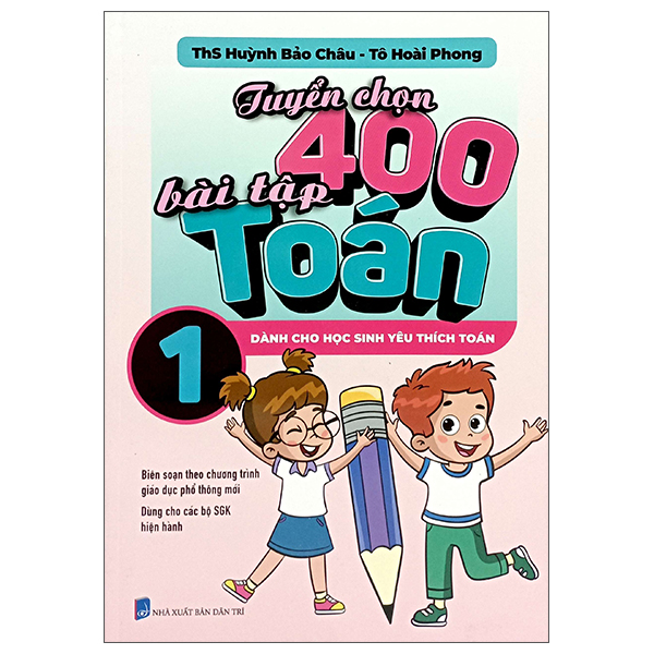 Sách Tuyển Chọn 400 Bài Tập Toán 1 - Dành Cho Học Sinh Yêu Thích Toán - Huỳnh Bảo Châu