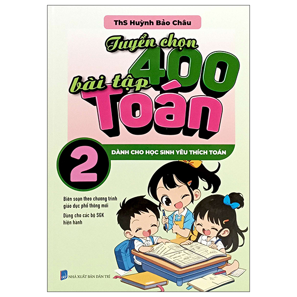 Sách Tuyển Chọn 400 Bài Tập Toán 2 - Dành Cho Học Sinh Yêu Thích Toán - ThS Huỳnh Bảo Châu