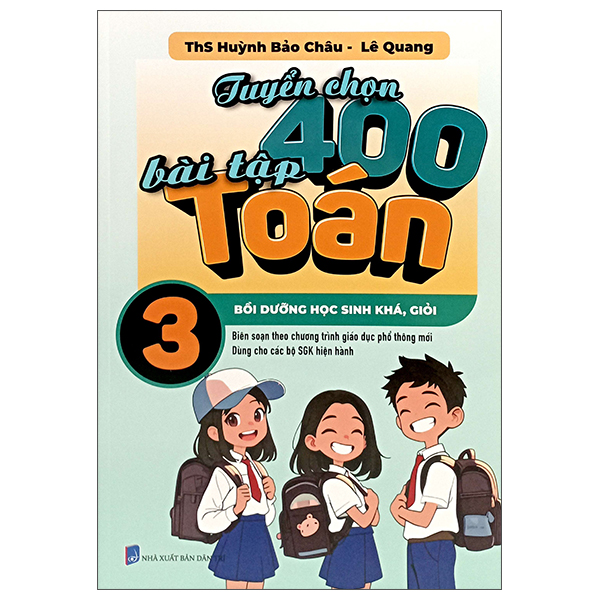 Sách Tuyển Chọn 400 Bài Tập Toán 3 - Bồi Dưỡng Học Sinh Khá, Giỏi - ThS Huỳnh Bảo Châu