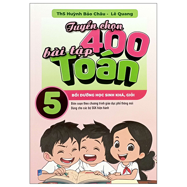 Sách Tuyển Chọn 400 Bài Tập Toán 5 - Bồi Dưỡng Học Sinh Khá, Giỏi - Lê Quang