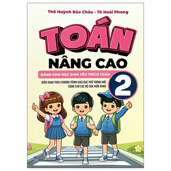 Sách Toán Nâng Cao 2 - Dành Cho Học Sinh Yêu Thích Toán - Huỳnh Bảo Châu