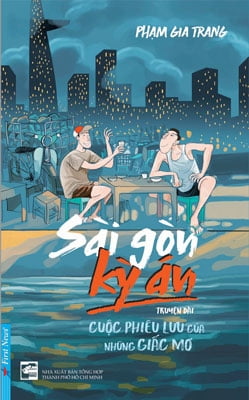 Sài Gòn Kỳ Án - Cuộc Phiêu Lưu Của Những Giấc Mơ