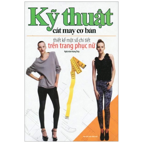 Kỹ Thuật Cắt May Cơ Bản - Thiết Kế Một Số Chi Tiết Trên Trang Phục Nữ