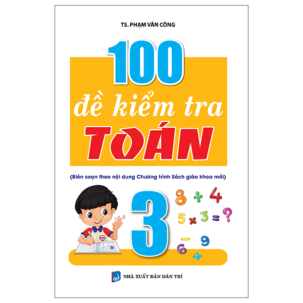 Sách 100 Đề Kiểm Tra Toán 3 - TS Alice Miller