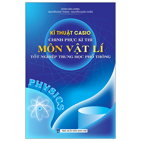 Kĩ Thuật Casio Chinh Phục Kì Thi Môn Vật Lí Tốt Nghiệp Trung Học Phổ Thông
