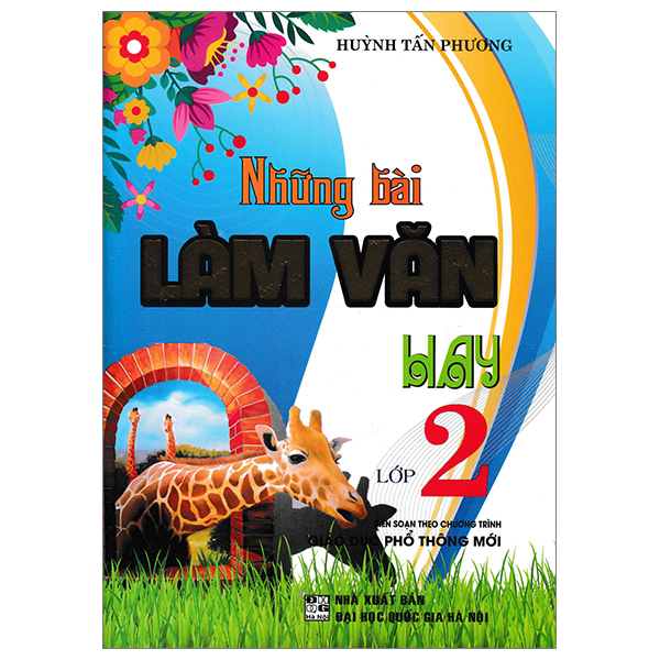 Sách Những Bài Làm Văn Hay 2 (Biên Soạn Theo Chương Trình Giáo Dục Phổ - Huỳnh Tấn Phương
