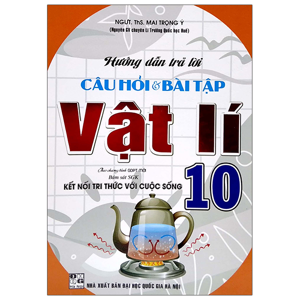 Hướng Dẫn Trả Lời Câu Hỏi Và Bài Tập Vật Lí 10 (Theo Chương Trình GDPT Mới) (Bám Sát SGK Kết Nối Tri Thức Với Cuộc Sống)