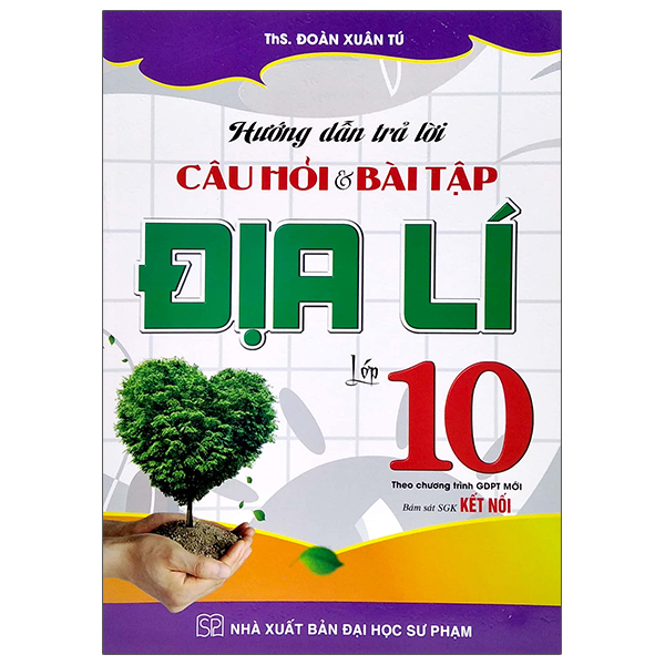Hướng Dẫn Trả Lời Câu Hỏi Và Bài Tập Địa Lí Lớp 10 (Theo Chương Trình GDPT Mới) (Bám Sát SGK Kết Nối)
