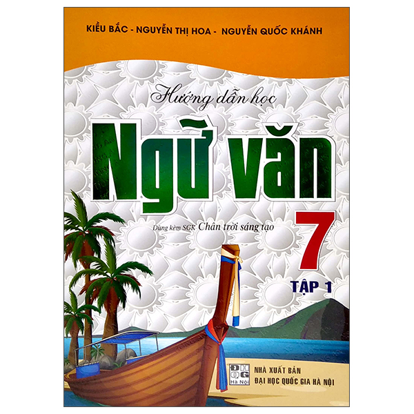 Hướng Dẫn Học Ngữ Văn 7 - Tập 1 (Dùng Kèm Sách Giáo Khoa Chân Trời Sáng Tạo)
