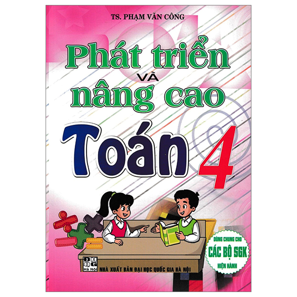 Phát Triển Và Nâng Cao Toán 4 (Dùng Chung Cho Các Bộ SGK Hiện Hành)