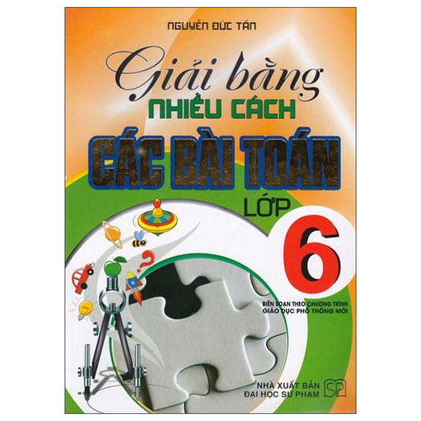 Sách Giải Bằng Nhiều Cách Các Bài Toán Lớp 6 - Nguyễn Tấn Đức