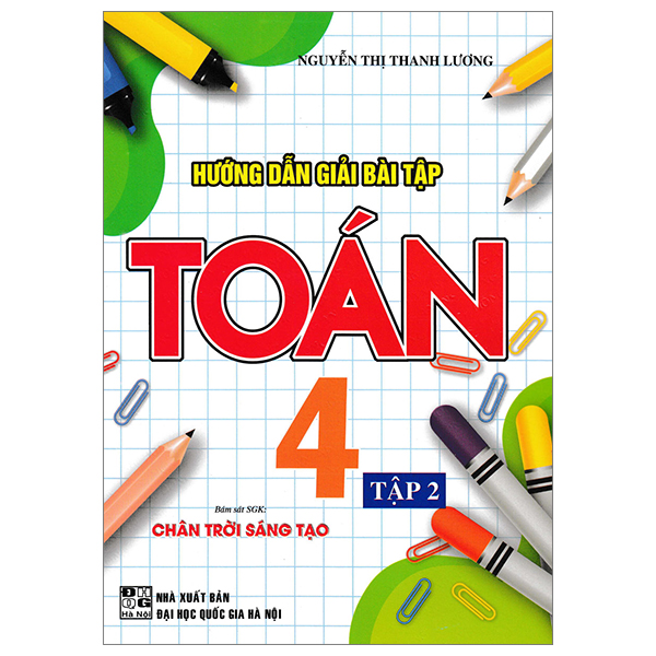 Sách Hướng Dẫn Giải Bài Tập Toán 4 - Tập 2 (Bám Sát SGK Chân Trời S� - Nguyễn Thị Toan