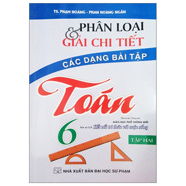 Sách Phân Loại Và Giải Chi Tiết Các Dạng Bài Tập Toán 6 - Tập 2 (Kế - TS Phạm Hoàng