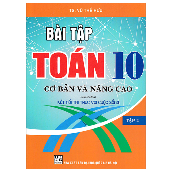 Sách Bài Tập Toán 10 - Cơ Bản Và Nâng Cao - Tập 2 (Kết Nối) - TS Vũ Thế Hựu
