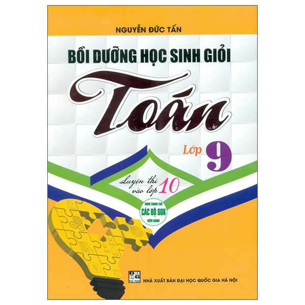 Sách Bồi Dưỡng Học Sinh Giỏi Toán Lớp 9 - Luyện Thi Vảo Lớp 10 - Nguyễn Tấn Đức
