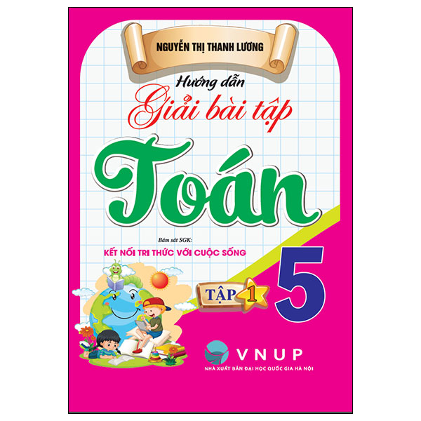 Sách Hướng Dẫn Giải Bài Tập Toán 5 - Tập 1 (Kết Nối) - Nguyễn Thị Toan