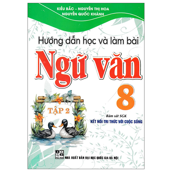 Sách Hướng Dẫn Học Và Làm Bài Ngữ Văn 8 - Tập 2 (Kết Nối) - Kiều Bắc