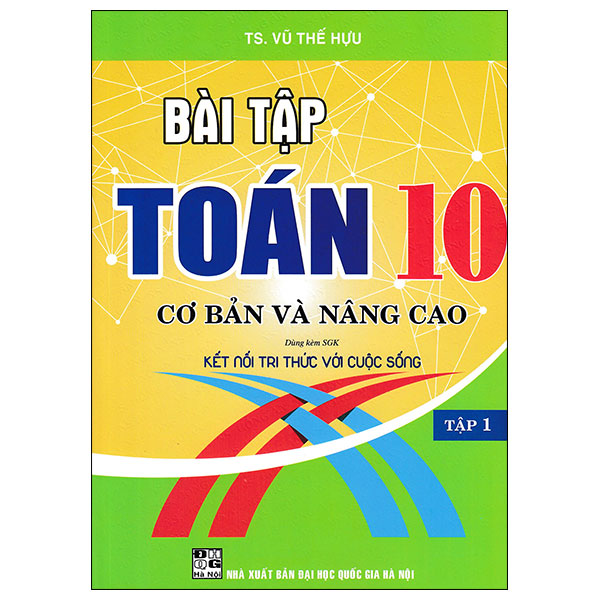 Sách Bài Tập Cơ Bản Và Nâng Cao Toán 10 - Tập 1 (Kết Nối) - TS Vũ Thế Hựu