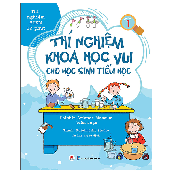 Thí Nghiệm Stem 10 Phút - Thí Nghiệm Khoa Học Vui Cho Học Sinh Tiểu Học - Tập 1