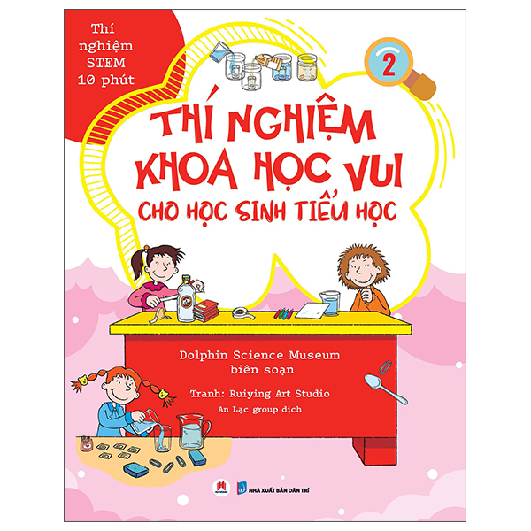 Thí Nghiệm Stem 10 Phút - Thí Nghiệm Khoa Học Vui Cho Học Sinh Tiểu Học - Tập 2